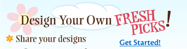 Design your own Fresh Picks!